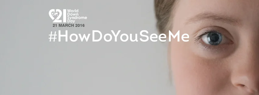 Immagine della campagna CoorDown "How Do You See Me?" per il World Down Syndrome Day 2016.